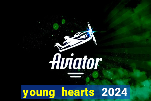 young hearts 2024 assistir online dublado