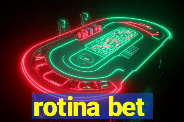 rotina bet