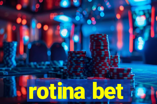 rotina bet