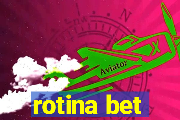 rotina bet