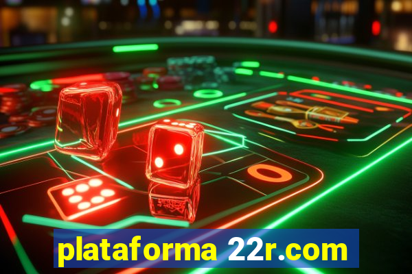 plataforma 22r.com