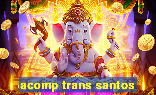 acomp trans santos