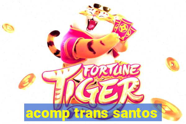 acomp trans santos