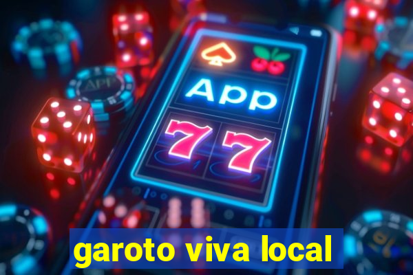 garoto viva local