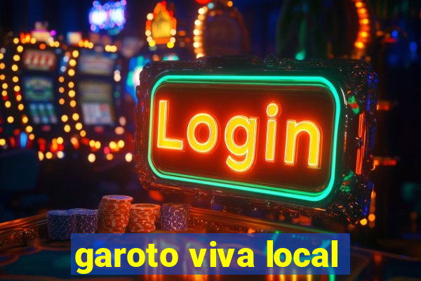 garoto viva local