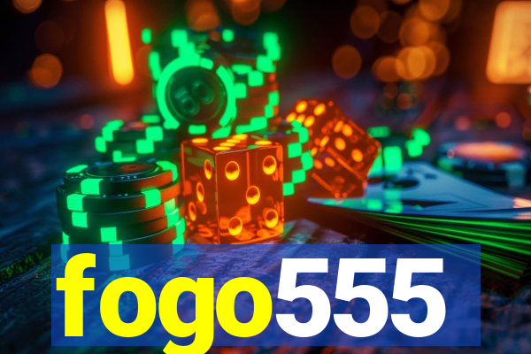 fogo555