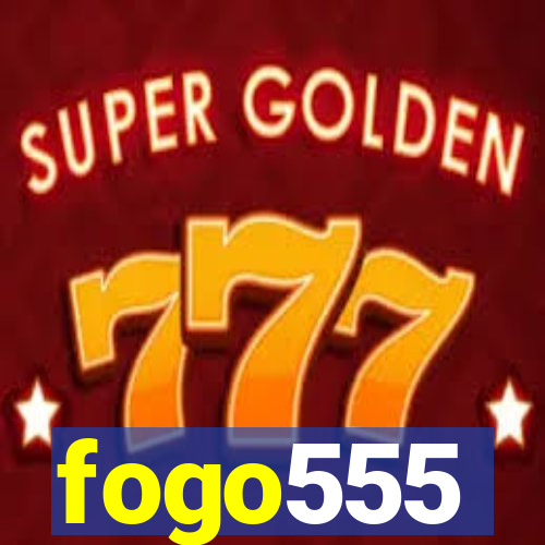 fogo555