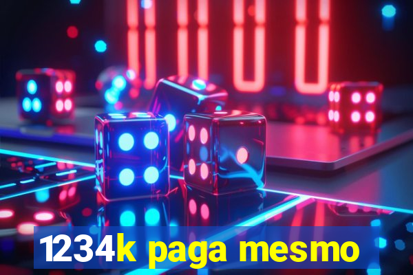 1234k paga mesmo