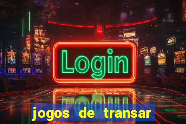 jogos de transar de verdade