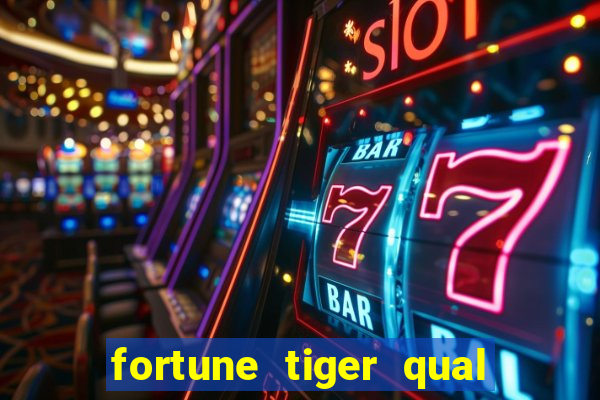 fortune tiger qual a melhor plataforma