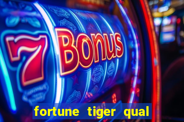 fortune tiger qual a melhor plataforma