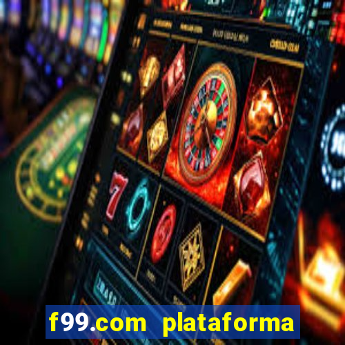 f99.com plataforma de jogos