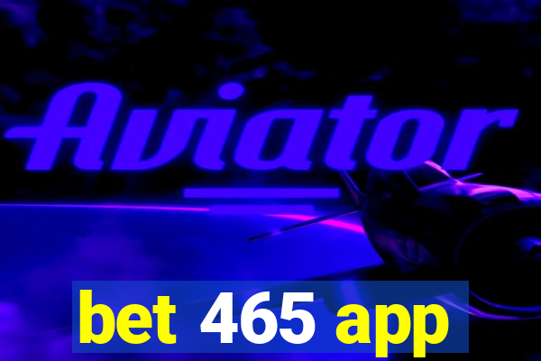 bet 465 app