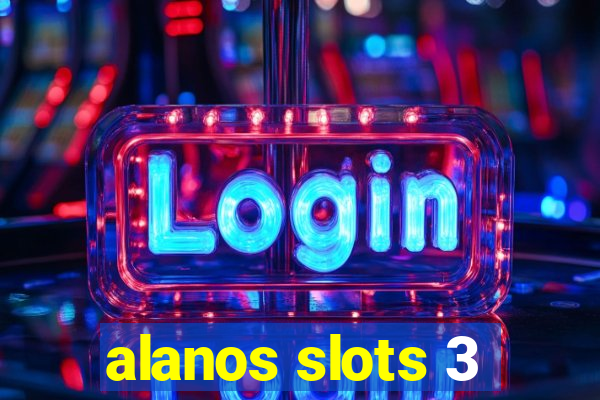 alanos slots 3