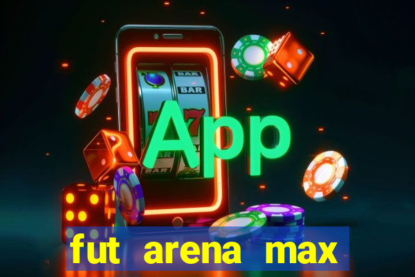 fut arena max futebol ao vivo