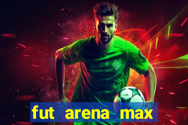 fut arena max futebol ao vivo