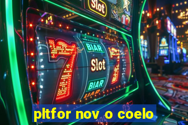 pltfor nov o coelo