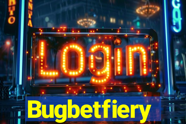 Bugbetfiery