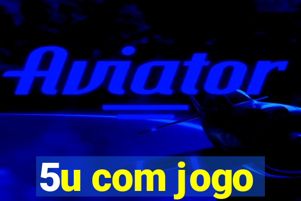 5u com jogo