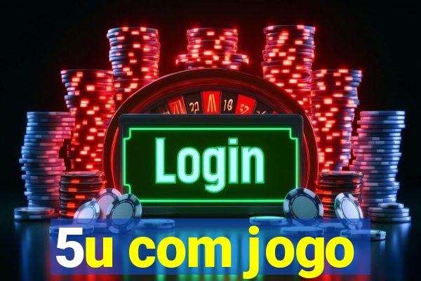 5u com jogo