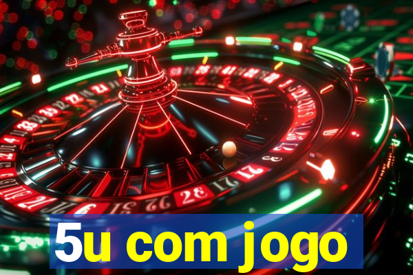 5u com jogo