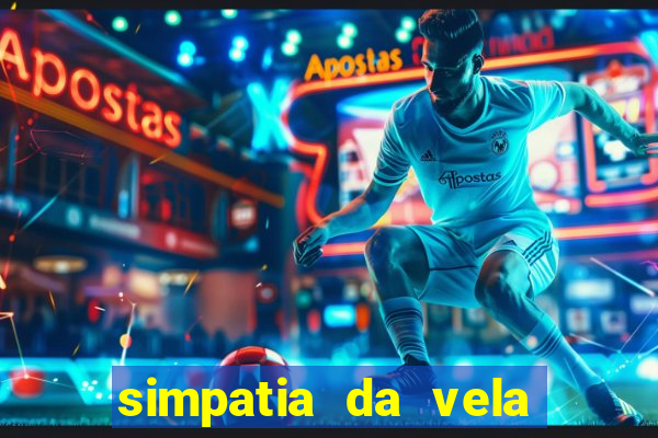 simpatia da vela para afastar rival