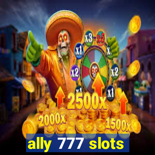 ally 777 slots