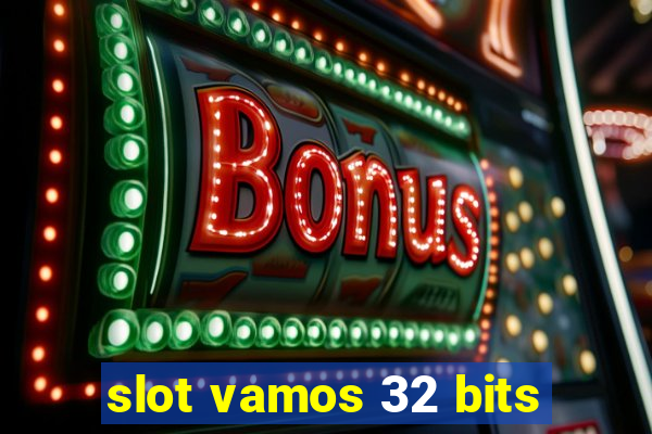 slot vamos 32 bits