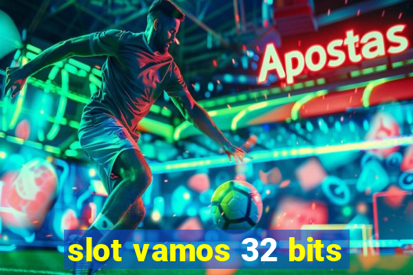 slot vamos 32 bits