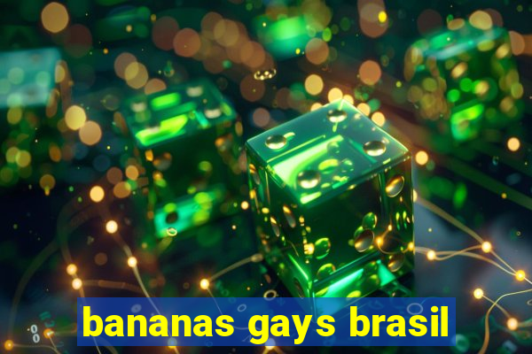 bananas gays brasil