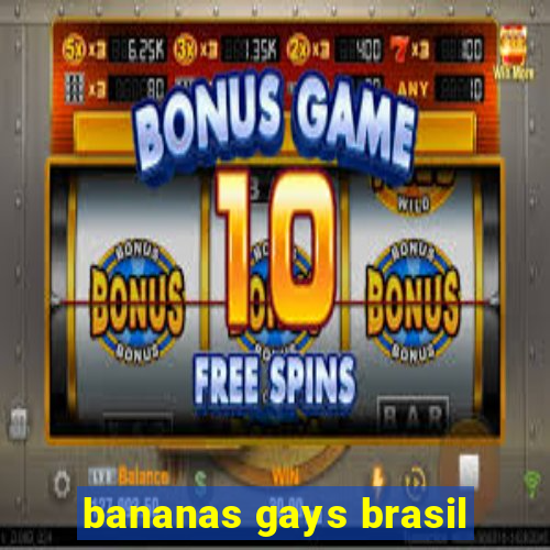 bananas gays brasil