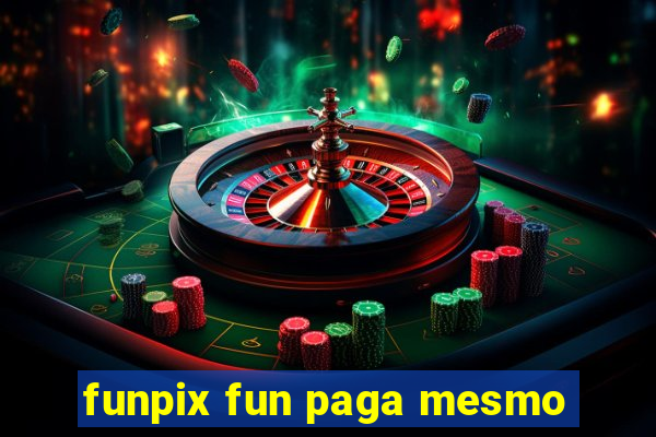 funpix fun paga mesmo