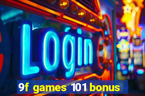 9f games 101 bonus