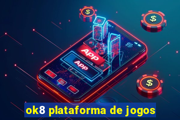 ok8 plataforma de jogos