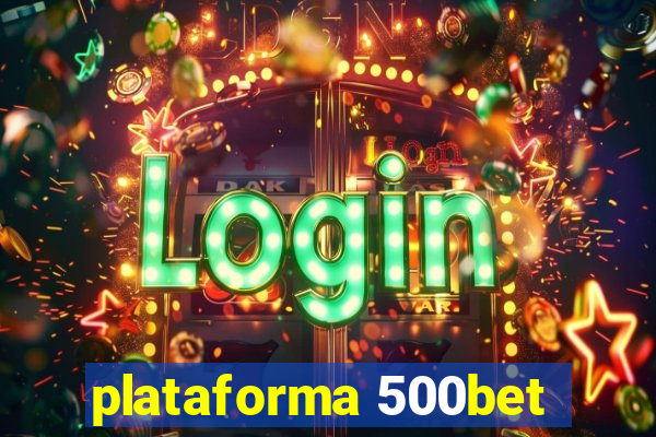 plataforma 500bet