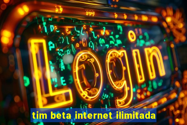 tim beta internet ilimitada