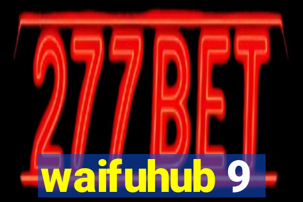 waifuhub 9