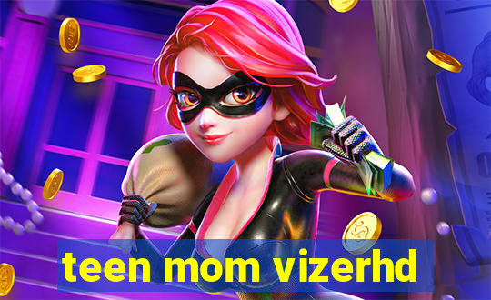 teen mom vizerhd