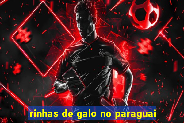 rinhas de galo no paraguai