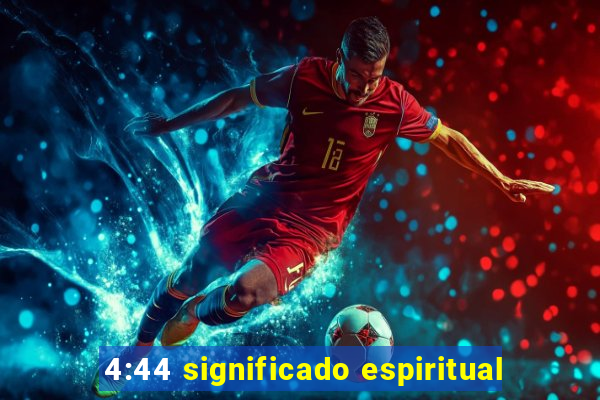 4:44 significado espiritual