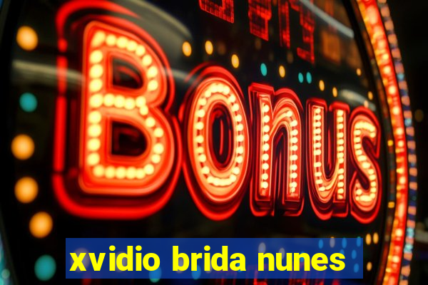 xvidio brida nunes