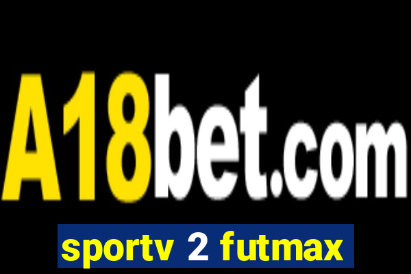 sportv 2 futmax