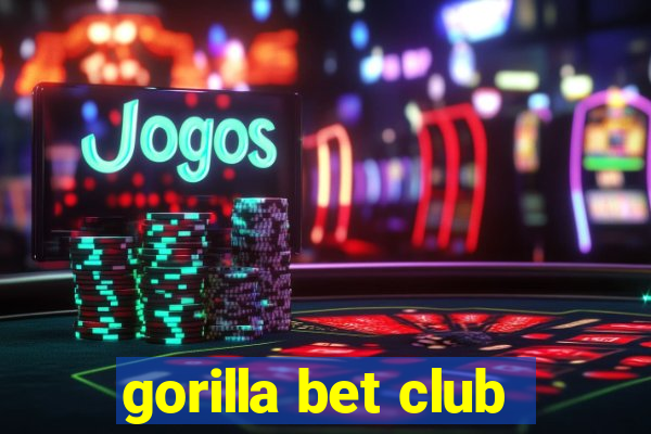 gorilla bet club