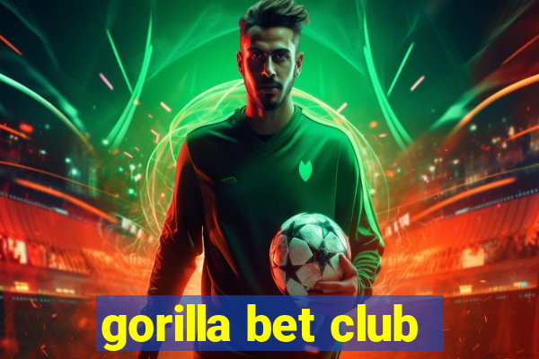 gorilla bet club