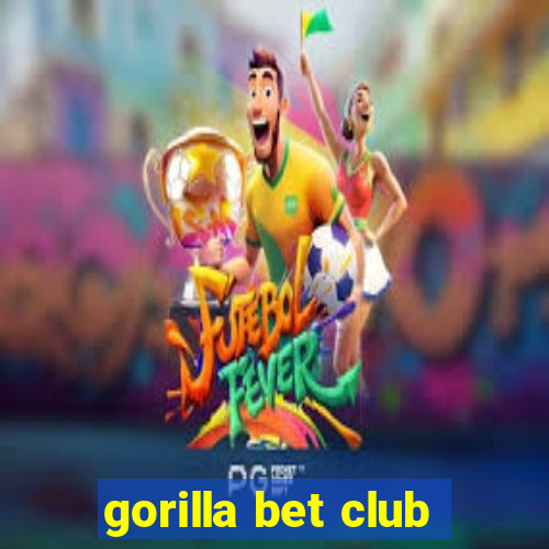 gorilla bet club