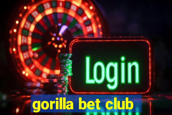 gorilla bet club