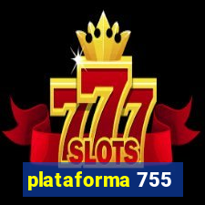 plataforma 755