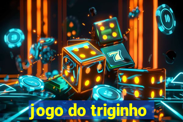 jogo do triginho