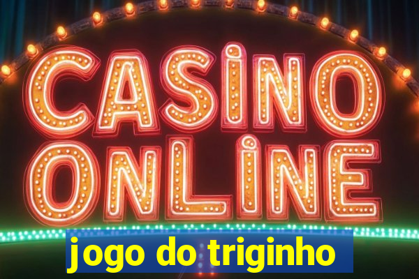 jogo do triginho