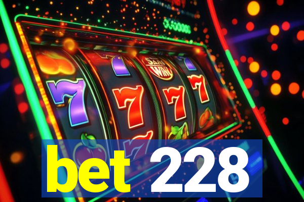 bet 228